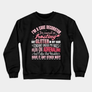 Im a cake decorator design Crewneck Sweatshirt